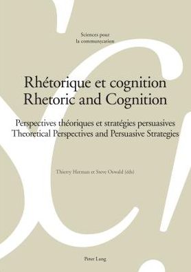 Cover for Rhetorique et cognition - Rhetoric and Cognition: Perspectives theoriques et strategies persuasives - Theoretical Perspectives and Persuasive Strategies - Sciences Pour La Communication (Paperback Book) [New edition] (2014)