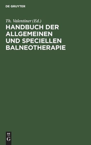 Cover for Th Valentiner · Handbuch der Allgemeinen und Speciellen Balneotherapie (Bog) (1901)