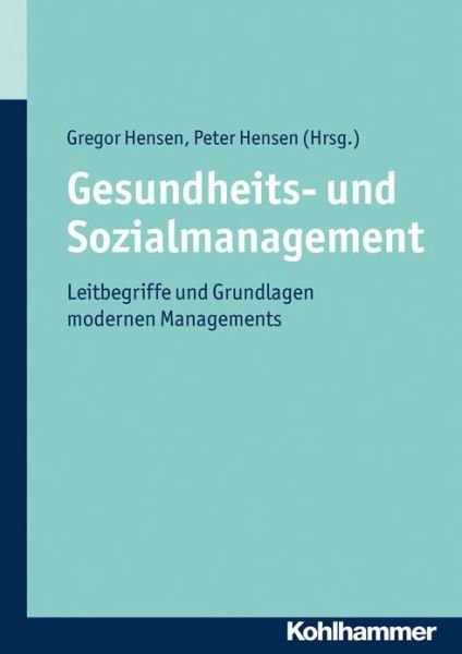 Cover for Gregor Hensen · Gesundheits- Und Sozialmanagement: Leitbegriffe Und Grundlagen Modernen Managements (Gebundenes Buch) [German edition] (2011)