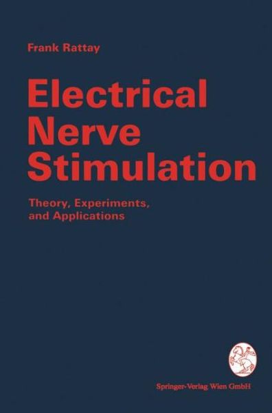 Electrical Nerve Stimulation: Theory, Experiments and Applications - Frank Rattay - Books - Springer Verlag GmbH - 9783211822470 - December 18, 1990