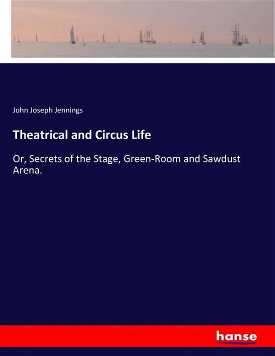 Cover for Jennings · Theatrical and Circus Life (Book) (2017)