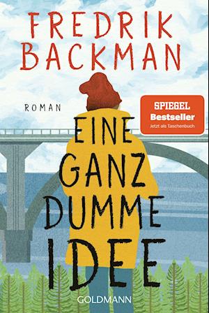 Eine ganz dumme Idee - Fredrik Backman - Bücher - Goldmann - 9783442493470 - 23. November 2022