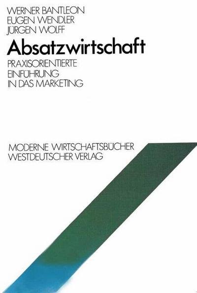Cover for Werner Bantleon · Absatzwirtschaft: Praxisorientierte Einfuhrung in Das Marketing (Paperback Bog) [1976 edition] (1976)