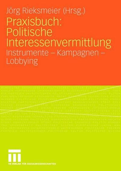 Cover for J Rg Rieksmeier · Praxisbuch: Politische Interessenvermittlung: Instrumente - Kampagnen - Lobbying (Paperback Book) [2007 edition] (2007)