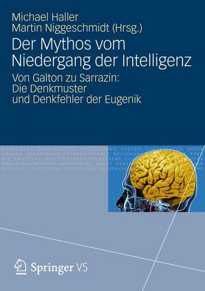 Der Mythos Vom Niedergang Der Intelligenz: Von Galton Zu Sarrazin: Die Denkmuster Und Denkfehler Der Eugenik - Michael Haller - Książki - Vs Verlag Fur Sozialwissenschaften - 9783531184470 - 27 stycznia 2012