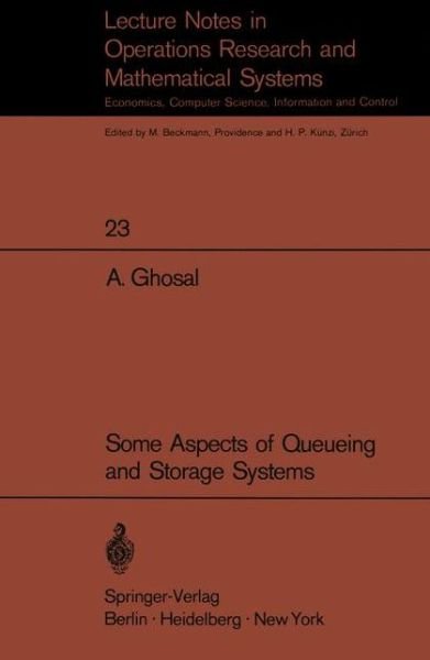 Some Aspects of Queueing and Storage Systems - Lecture Notes in Economics and Mathematical Systems - A. Ghosal - Books - Springer-Verlag Berlin and Heidelberg Gm - 9783540049470 - 1970