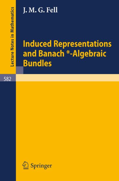 Cover for J. M. G. Fell · Induced Representations and Banach*-Algebraic Bundles - Lecture Notes in Mathematics (Paperback Book) [1977 edition] (1977)