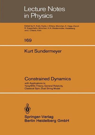 Cover for K. Sundermeyer · Constrained Dynamics: with Applications to Yang-Mills Theory, General Relativity, Classical Spin, Dual String Model - Lecture Notes in Physics (Paperback Book) [1982 edition] (1982)