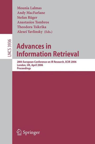 Cover for Mounia Lalmas · Advances in Information Retrieval: 28th European Conference on IR Research, ECIR 2006, London, UK, April 10-12, 2006, Proceedings - Lecture Notes in Computer Science (Paperback Book) [2006 edition] (2006)