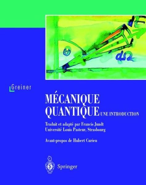 Cover for Greiner, Professor at the Institute of Theoretical Physics Walter (J.w. Goethe University) · Mecanique Quantique. Une Introduction (Pocketbok) (1999)