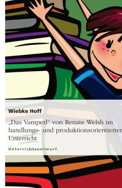 Das Vamperl von Renate Welsh im ha - Hoff - Livros - GRIN Verlag GmbH - 9783638919470 - 6 de março de 2008