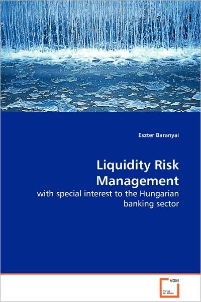 Cover for Eszter Baranyai · Liquidity Risk Management: with Special Interest to the Hungarian Banking Sector (Taschenbuch) (2008)