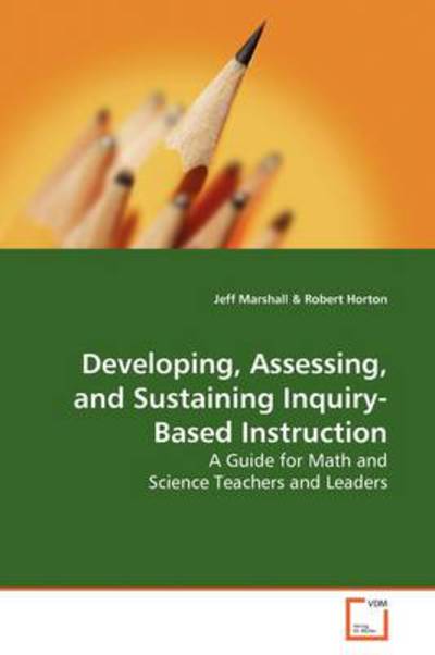 Cover for Jeff Marshall · Developing, Assessing, and Sustaining Inquiry-based Instruction: a Guide for Math and Science Teachers and Leaders (Paperback Book) (2009)