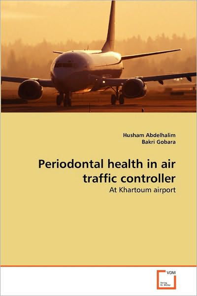 Cover for Bakri Gobara · Periodontal Health in Air Traffic Controller: at Khartoum Airport (Paperback Book) (2010)