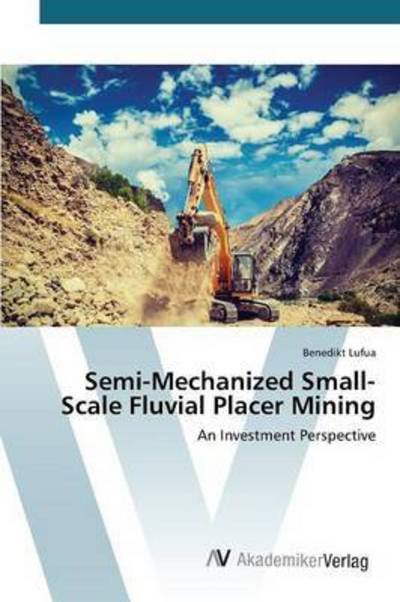 Cover for Lufua Benedikt · Semi-mechanized Small-scale Fluvial Placer Mining (Paperback Book) (2015)