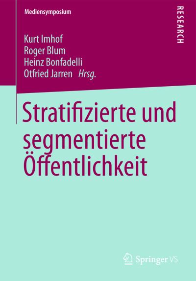 Cover for Kurt Imhof · Stratifizierte Und Segmentierte OEffentlichkeit - Mediensymposium (Paperback Book) [2013 edition] (2012)