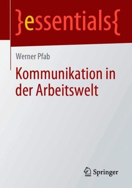 Kommunikation in der Arbeitswelt - Pfab - Bøger -  - 9783658298470 - 30. juni 2020