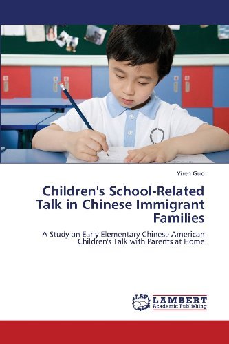 Cover for Yiren Guo · Children's School-related Talk in Chinese Immigrant Families: a Study on Early Elementary Chinese American Children's Talk with Parents at Home (Paperback Bog) (2013)