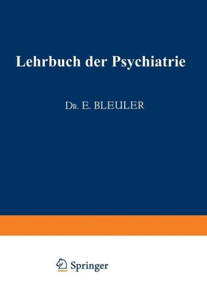 Cover for Eugen Bleuler · Lehrbuch Der Psychiatrie (Paperback Book) [5th 5. Aufl. 1930. Softcover Reprint of the Origin edition] (1930)