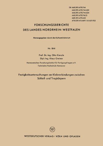 Cover for Otto Kienzle · Festigkeitsuntersuchungen an Klebverbindungen Zwischen Schleif- Und Tragkoerpern - Forschungsberichte Des Landes Nordrhein-Westfalen (Paperback Book) [1960 edition] (1960)