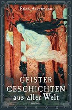 Cover for Erich Ackermann · Geistergeschichten aus aller Welt (Book) (2022)