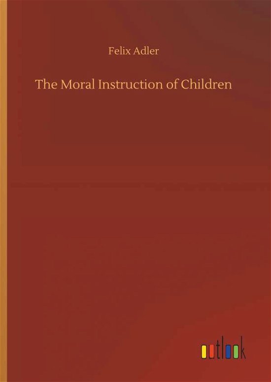 Cover for Adler · The Moral Instruction of Children (Book) (2019)
