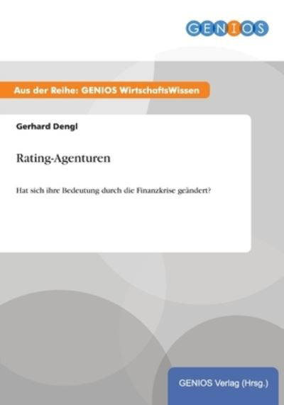 Cover for G Dengl · Rating-Agenturen: Hat sich ihre Bedeutung durch die Finanzkrise geandert? (Paperback Book) (2015)