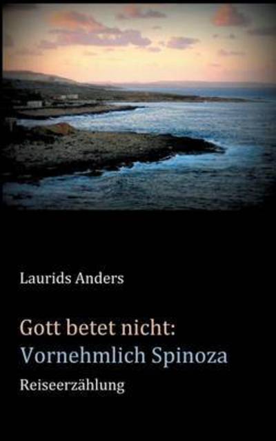 Cover for Laurids Anders · Gott Betet Nicht: Vornehmlich Spinoza (Paperback Book) (2015)