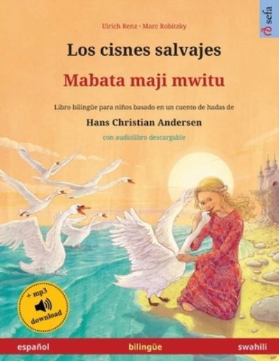 Los cisnes salvajes - Mabata maji mwitu (espanol - swahili) - Ulrich Renz - Bøger - Sefa Verlag - 9783739973470 - 3. marts 2024