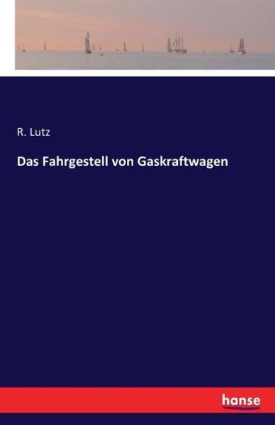 Cover for Lutz · Das Fahrgestell von Gaskraftwagen (Bok) (2016)