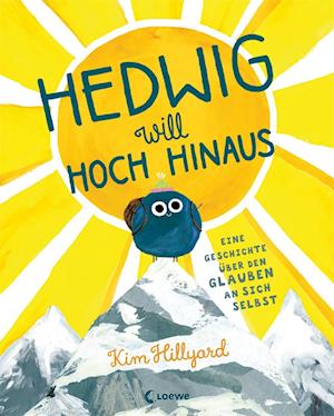 Cover for Kim Hillyard · Hedwig will hoch hinaus - Eine Geschichte über den Glauben an sich selbst (Hardcover Book) (2022)