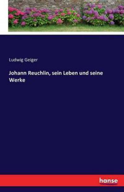 Cover for Geiger · Johann Reuchlin, sein Leben und (Book) (2016)