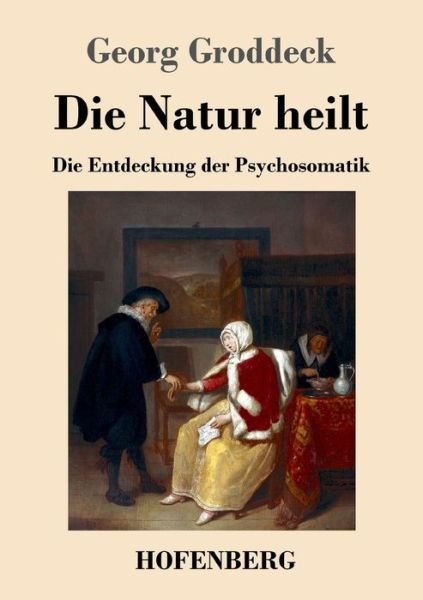 Cover for Groddeck · Die Natur heilt (Buch) (2020)