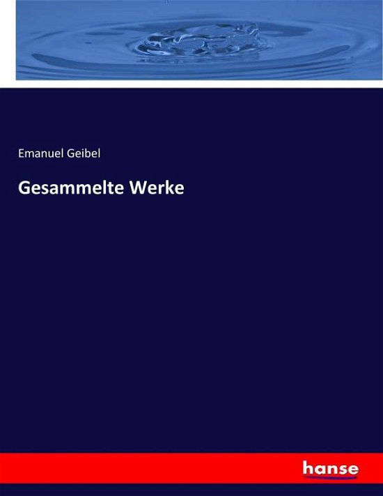 Cover for Geibel · Gesammelte Werke (Bok) (2017)
