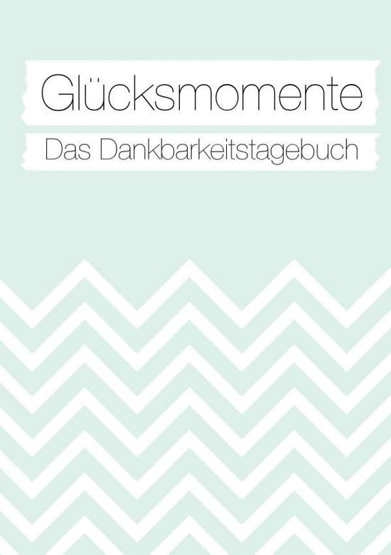 Cover for Neuberger · Glücksmomente: Das Dankbarkei (Bok)