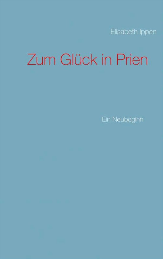 Cover for Ippen · Zum Glück in Prien (Book) (2020)