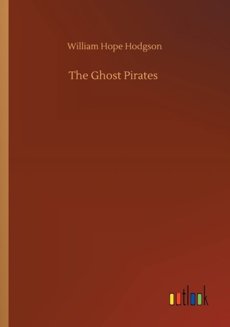Cover for William Hope Hodgson · The Ghost Pirates (Paperback Bog) (2020)