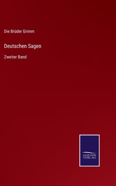 Cover for Die Brüder Grimm · Deutschen Sagen (Hardcover Book) (2021)