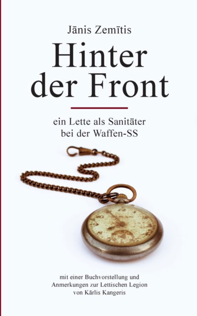 Cover for Janis Zemitis · Hinter der Front: Ein Lette als Sanitater bei der Waffen-SS (Paperback Book) (2021)