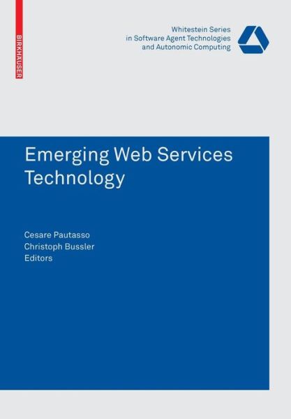 Cover for Christoph Bussler · Emerging Web Services Technology - Whitestein Series in Software Agent Technologies and Autonomic Computing (Paperback Book) [2007 edition] (2007)
