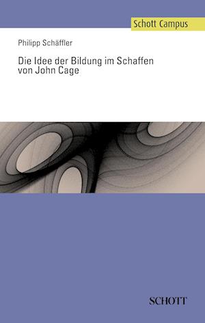 Cover for Philipp Schäffler · Die Idee Der Bildung Im Schaffen Von John Cage (Book) (2009)