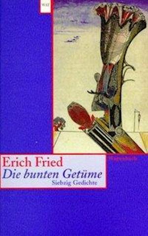 Cover for Erich Fried · Wat 447 Die Bunten GetÃ¼me (Book)