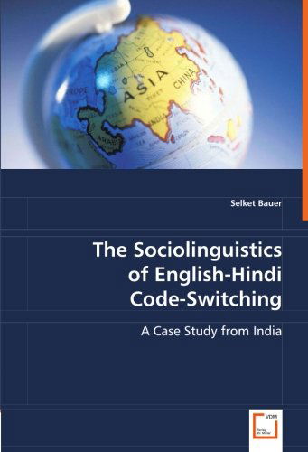 Cover for Selket Bauer · The Sociolinguistics of English-hindi Code-switching:: a Case Study from India (Pocketbok) (2008)