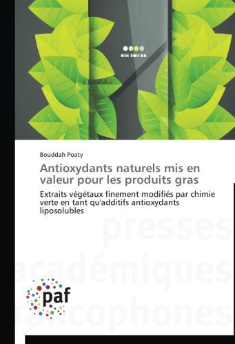 Cover for Bouddah Poaty · Antioxydants Naturels Mis en Valeur Pour Les Produits Gras: Extraits Végétaux Finement Modifiés Par Chimie Verte en Tant Qu'additifs Antioxydants Liposolubles (Taschenbuch) [French edition] (2018)