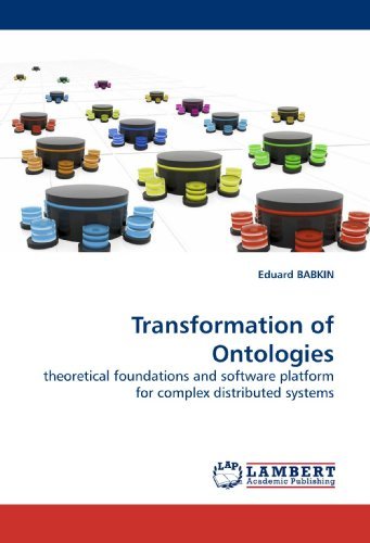 Cover for Eduard Babkin · Transformation of Ontologies: Theoretical Foundations and Software Platform for Complex Distributed Systems (Paperback Book) (2010)