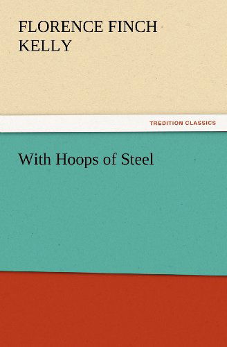 Cover for Florence Finch Kelly · With Hoops of Steel (Tredition Classics) (Pocketbok) (2012)