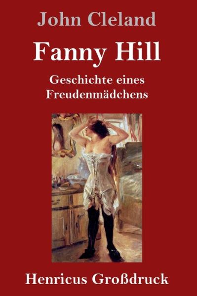 Cover for John Cleland · Fanny Hill oder Geschichte eines Freudenmadchens (Grossdruck) (Hardcover Book) (2019)