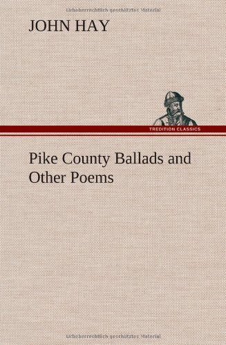 Cover for John Hay · Pike County Ballads and Other Poems (Innbunden bok) (2012)