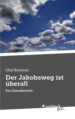 Cover for Olaf Behrens · Der Jakobsweg Ist Überall: Ein Szenebericht (Paperback Book) [German edition] (2013)