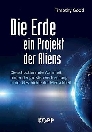 Cover for Timothy Good · Die Erde - ein Projekt der Aliens? (Hardcover Book) (2020)